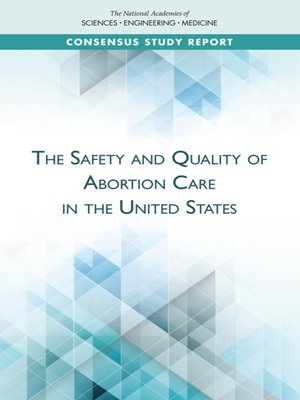 cover image of The Safety and Quality of Abortion Care in the United States